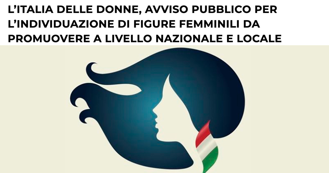 L’Italia delle donne. Avviso pubblico per l’individuazione di figure femminili da promuovere a livello nazionale e locale